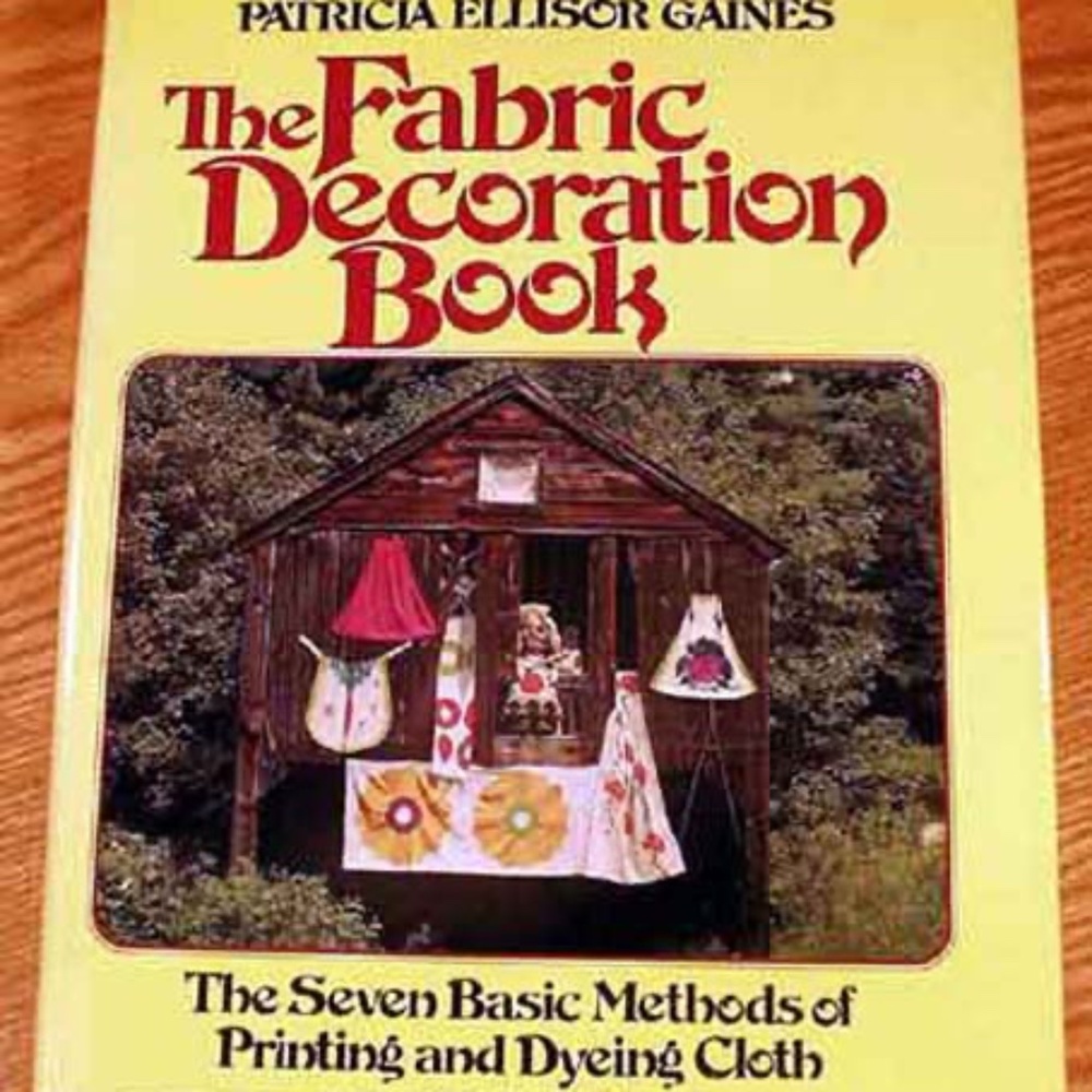 THE FABRIC DECORATION BOOK: THE SEVEN BASIC METHODS OF PRINTING AND DYEING CLOTH